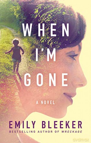 When I'm Gone: A Novel - Emily Bleeker [KSIĄŻKA]