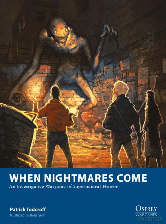 When Nightmares Come: An Investigative Wargame of Supernatural Horror: 33 (Osprey Wargames) - Patrick Todoroff [KSIĄŻKA]