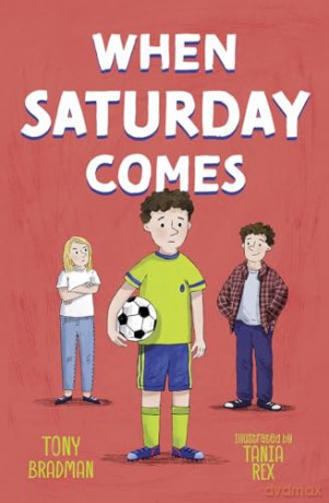 When Saturday Comes: A touching story of family and football - Tony Bradman [KSIĄŻKA]