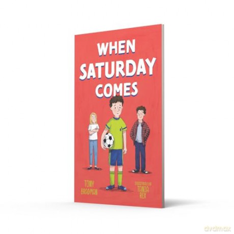 When Saturday Comes: A touching story of family and football - Tony Bradman [KSIĄŻKA]