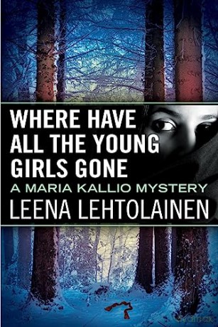 Where Have All the Young Girls Gone: 11 (Maria Kallio) - Leena Lehtolainen [KSIĄŻKA]