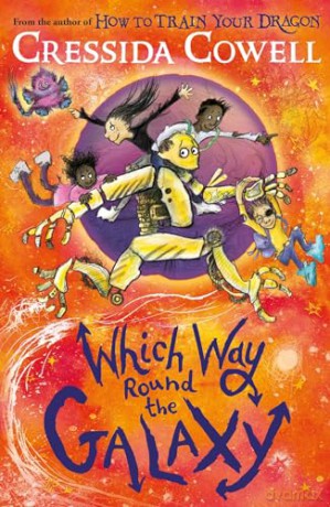 Which Way Round the Galaxy: The 'out-of-this-world' new series from the author of HOW TO TRAIN YOUR DRAGON - Cressida Cowell [KSIĄŻKA]