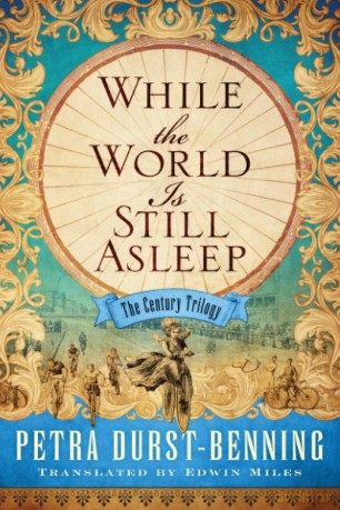 While the World Is Still Asleep: 1 (The Century Trilogy) - Petra Durst-Benning [KSIĄŻKA]