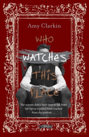 Who Watches This Place (What Walks These Halls) - Amy Clarkin [KSIĄŻKA]