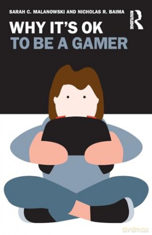 Why It's OK to Be a Gamer - Sarah C. Malanowski [KSIĄŻKA]