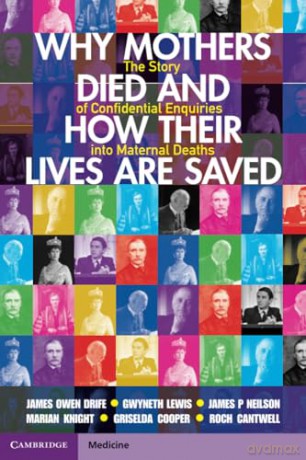 Why Mothers Died and How their Lives are Saved: The Story of Confidential Enquiries into Maternal Deaths - Drife James Owen [KSIĄŻKA]