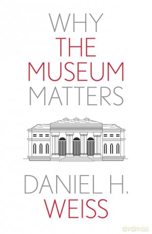 Why the Museum Matters (Why X Matters S.) - Anne Somerset [KSIĄŻKA]