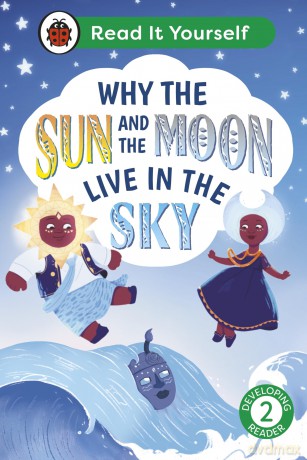 Why the Sun and Moon Live in the Sky: Read It Yourself - Level 2 Developing Reader - Ladybird [KSIĄŻKA]