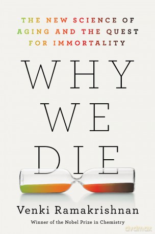 Why We Die: The New Science of Aging and the Quest for Immortality - Venki Ramakrishnan [KSIĄŻKA]