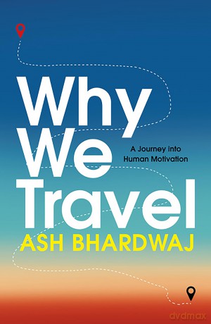 Why We Travel - Ash Bhardwaj [KSIĄŻKA]