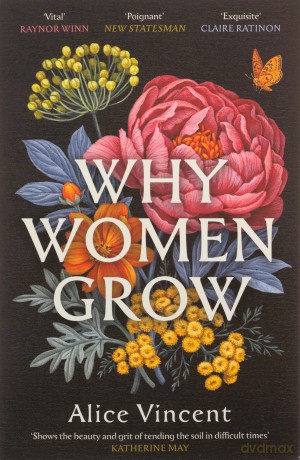 Why Women Grow: Stories of Soil, Sisterhood and Survival - Alice Vincent [KSIĄŻKA]