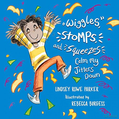 Wiggles, Stomps, and Squeezes Calm My Jitters Down (Calming My Jitters) - Lindsey Rowe Parker [KSIĄŻKA]