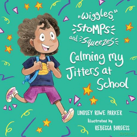 Wiggles, Stomps, and Squeezes: Calming My Jitters at School: Vol 2 [KSIĄŻKA]