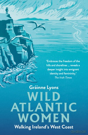 Wild Atlantic Women: Walking Ireland's West Coast - Gráinne Lyons [KSIĄŻKA]