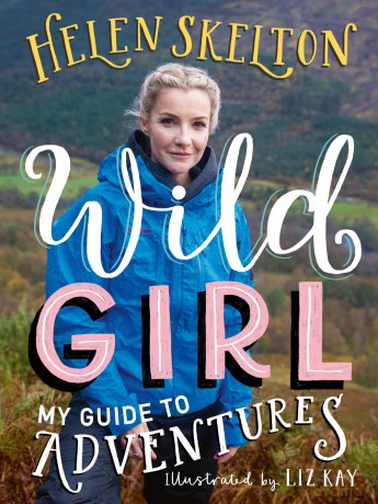 Wild Girl: How to Have Incredible Outdoor Adventures - Helen Skelton [KSIĄŻKA]
