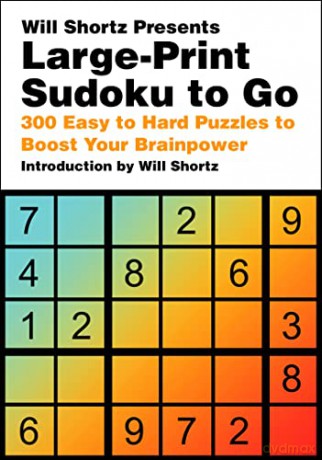 Will Shortz Presents Large-Print Sudoku To Go: 300 Easy to Hard Puzzles to Boost Your Brainpower - Will Shortz [KSIĄŻKA]