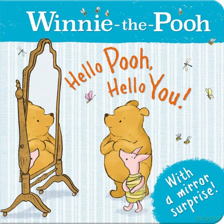Winnie-the-Pooh: Hello Pooh, Hello You!: Appealing Illustrated Board Book With Rhyming Text And A Mirror Surprise. Perfect for Baby And Toddler Fans of Classic Pooh! - Disney [KSIĄŻKA]