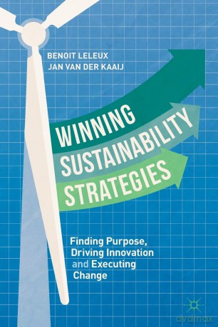 Winning Sustainability Strategies: Finding Purpose, Driving Innovation and Executing Change - Benoit Leleux [KSIĄŻKA]