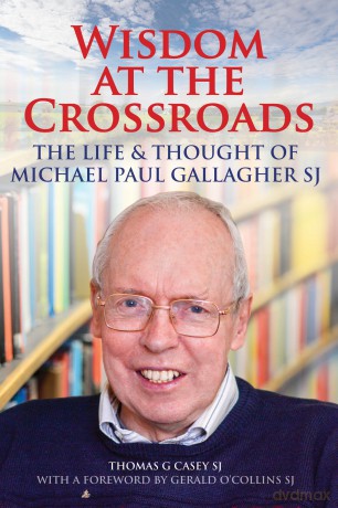 Wisdom at the Crossroads: The Life and Thought of Michael Paul Gallagher SJ - Thomas G. Casey [KSIĄŻKA]