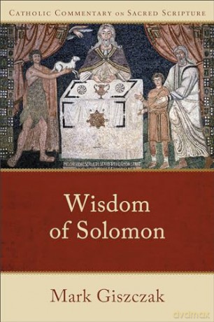 Wisdom of Solomon (Catholic Commentary on Sacred Scripture) - Mark Giszczak [KSIĄŻKA]