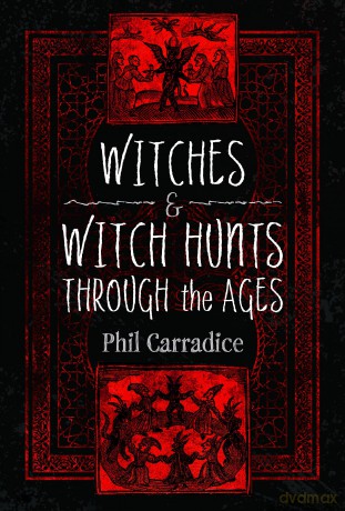 Witches and Witch Hunts Through the Ages - Phil Carradice [KSIĄŻKA]