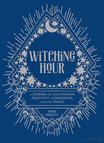Witching Hour: A Journal for Cultivating Positivity, Confidence, and Other Magic - Sarah Bartlett [KSIĄŻKA]