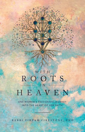 With Roots in Heaven: One Woman's Passionate Journey into the Heart of Her Faith - Tirzah Firestone [KSIĄŻKA]