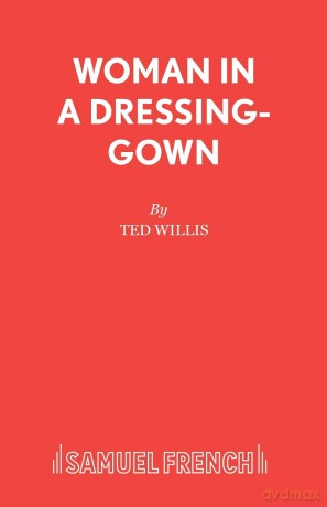 Woman in a Dressing-Gown: Play - Ted Willis [KSIĄŻKA]