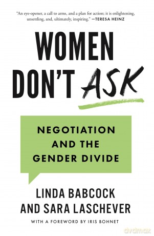 Women Don't Ask: Negotiation and the Gender Divide - Babcock [KSIĄŻKA]