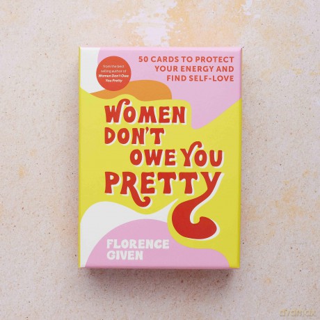 Women Don't Owe You Pretty - The Card Deck: 50 cards to protect your energy and find self-love - Florence Given [KSIĄŻKA]