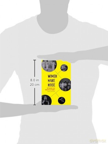 Women Make Noise: Girl Bands from Motown to the Modern: Girl Bands from the Motown to the Modern - Julia Downes [KSIĄŻKA]