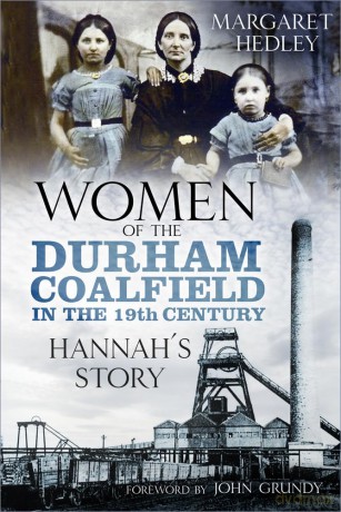 Women of the Durham Coalfield in the 19th Century: Hannah's Story (Women of the Durham Coalfield, 1) - Margaret Hedley [KSIĄŻKA]