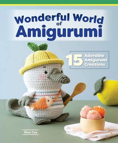 Wonderful World of Amigurumi: 15 Adorable Amigurumi Creations - Khuc Cay [KSIĄŻKA]