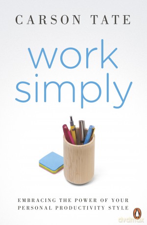 Work Simply: Embracing the Power of Your Personal Productivity Style - Carson Tate [KSIĄŻKA]