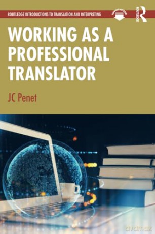 Working as a Professional Translator (Routledge Introductions to Translation and Interpreting) - JC Penet [KSIĄŻKA]