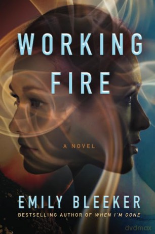 Working Fire: A Novel - Emily Bleeker [KSIĄŻKA]