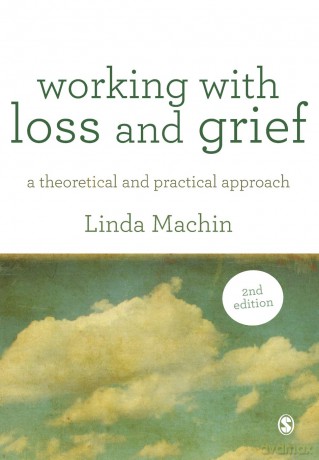 Working with Loss and Grief: A Theoretical and Practical Approach - Linda Machin [KSIĄŻKA]