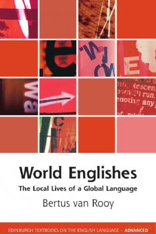 World Englishes: The Local Lives of a Global Language (Edinburgh Textbooks on the English Language - Advanced) - Bertus van Rooy [KSIĄŻKA]