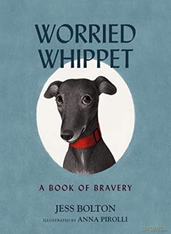 Worried Whippet: A Book of Bravery (For Adults and Kids Struggling with Anxiety) - Jess Bolton [KSIĄŻKA]