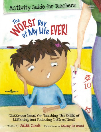 Worst Day of My Life Ever! Activity Guide for Teachers: Classroom Ideas for Teaching the Skills of Listening and Following Instructions (Best Me I Can Be) - Julia Cook [KSIĄŻKA]