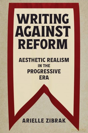 Writing against Reform: Aesthetic Realism in the Progressive Era (Becoming Modern: Studies in the Long Nineteenth Century) [KSIĄŻKA]