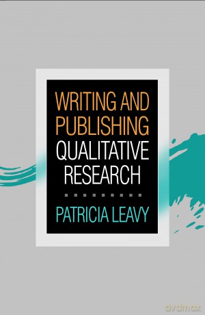 Writing and Publishing Qualitative Research - Patricia Leavy [KSIĄŻKA]