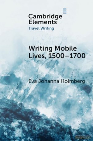 Writing Mobile Lives, 1500-1700 (Elements in Travel Writing) - Holmberg Eva Johanna [KSIĄŻKA]