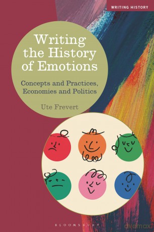 Writing the History of Emotions: Concepts and Practices, Economies and Politics (Writing History) - Ute Frevert [KSIĄŻKA]
