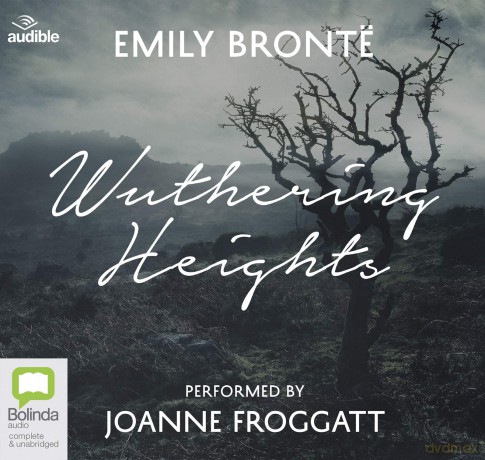 Wuthering Heights: Performed by Joanne Froggatt - Emily Bronte [KSIĄŻKA]