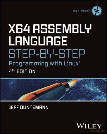 x64 Assembly Language Step-by-Step: Programming with Linux (Tech Today) - Jeff Duntemann [KSIĄŻKA]