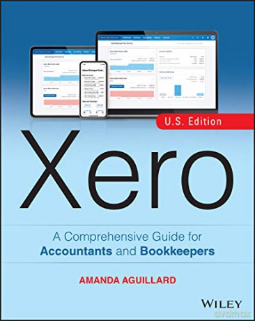 Xero: A Comprehensive Guide for Accountants and Bookkeepers - Amanda Aguillard [KSIĄŻKA]