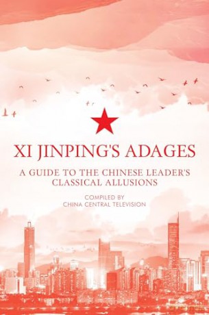 Xi Jinping's Adages: A Guide to the Chinese Leader's Classical Allusions - China Central Television [KSIĄŻKA]