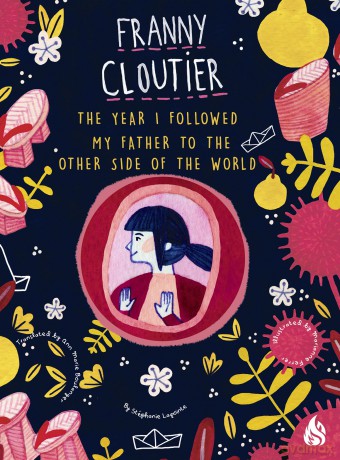 Year I Followed My Father to the Other Side of the World, The: Franny Cloutier: 2 - Stephanie LaPointe [KSIĄŻKA]