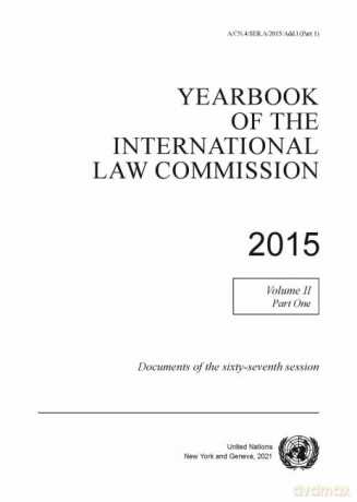 Yearbook of the International Law Commission 2015, Vol. II, Part 1: Vol. 2: Part 1: Documents of the sixty-sixth session [KSIĄŻKA]